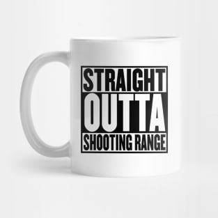 STRAIGHT OUTTA SHOOTING RANGE T-SHIRT Mug